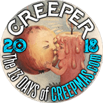 I'm a CREEP for The 13 Days of CREEPMAS