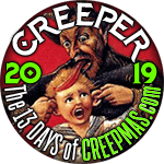 I'm a CREEP for The 13 Days of CREEPMAS