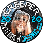 I'm a CREEP for The 13 Days of CREEPMAS