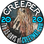 I'm a CREEP for The 13 Days of CREEPMAS