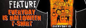 Creature Feature "Everyday Is Halloween" T-Shirt